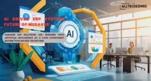 Ai driven erp systems future of nusaker and Enterprise Technology