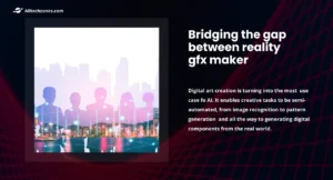 bridging the gap between reality gfx maker