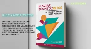 Husziaromntixretos: The Philosophy Changing Modern Perspectives
