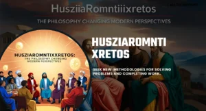 Husziaromntixretos: The Philosophy Changing Modern Perspectives