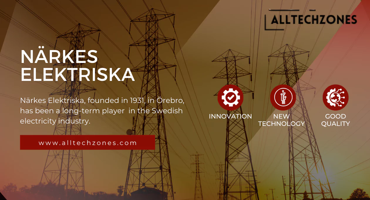 Närkes Elektriska’s Enduring Legacy: The Power Behind Sweden’s Growth